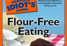 The Complete Idiot's Guide to Flour-Free Eating