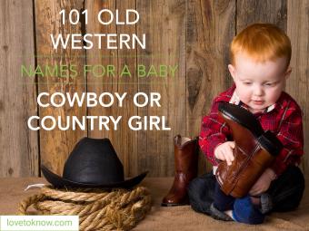 101 Old Western Names For A Baby Cowboy Or Country Girl Lovetoknow