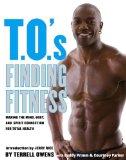 T.O.'s Finding Fitness: Making Mind, Body and Spirit Connection for Total Health