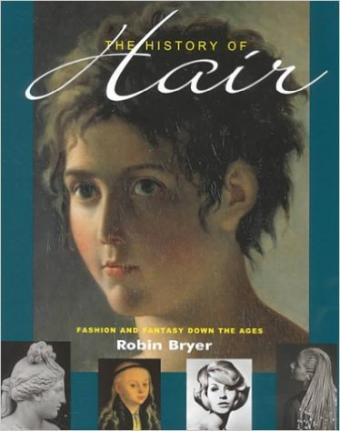 The History of Hair: Fashion and Fantasy Down the Ages