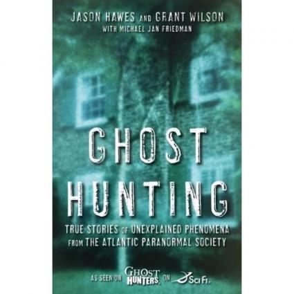 <em>Ghost Hunting</em> by Jason Hawes, Grant Wilson and Michael Jan Friedman