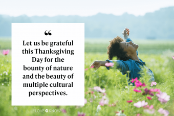 Let us be grateful this Thanksgiving Day for the bounty of nature and the beauty of multiple cultural perspectives.